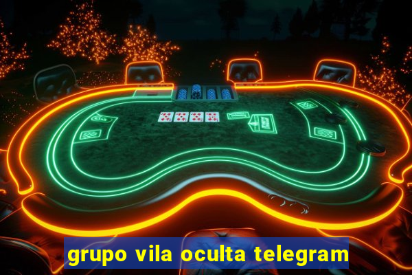 grupo vila oculta telegram